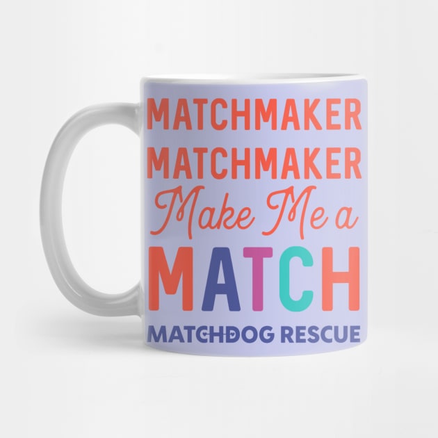 Matchmaker Matchmaker by matchdogrescue